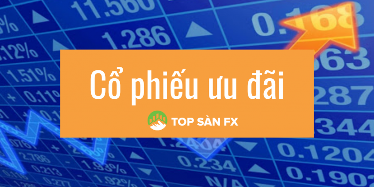 Cổ phiếu ưu đãi là gì? Làm sao mua được cổ phiếu ưu đãi