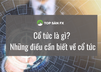 Cổ tức là gì? Những điều cần biết về cổ tức