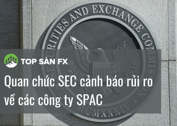 Quan chức SEC cảnh báo rủi ro về các công ty SPAC