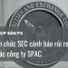 Quan chức SEC cảnh báo rủi ro về các công ty SPAC