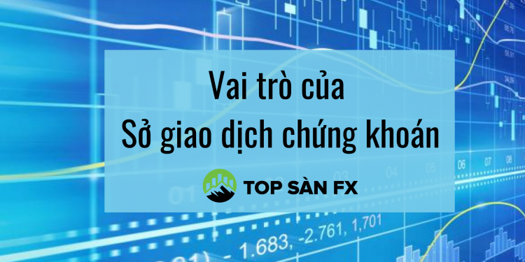Vai trò và cách vận hành của Sở giao dịch chứng khoán