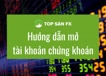 Nên mở tài khoản chứng khoán ở đâu tốt nhất? 3 công ty chứng khoán tốt nhất hiện nay