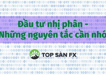 Đầu tư nhị phân – Những nguyên tắc cần nhớ