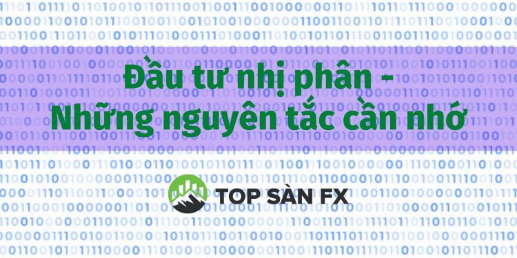 Đầu tư nhị phân – Những nguyên tắc cần nhớ