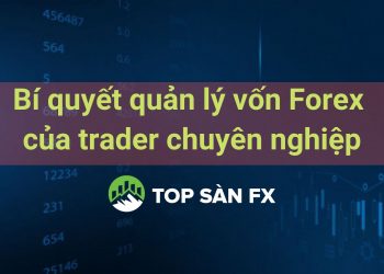 Bí quyết quản lý vốn forex của trader chuyên nghiệp