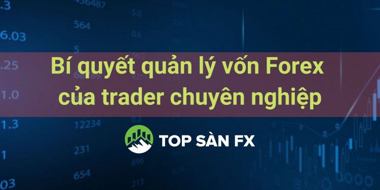 Bí quyết quản lý vốn forex của trader chuyên nghiệp