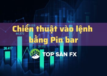 Chiến thuật vào lệnh bằng Pin bar