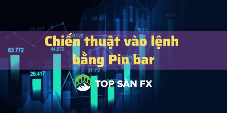 Chiến thuật vào lệnh bằng Pin bar