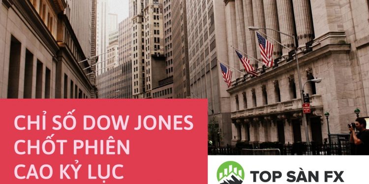 Chỉ số Dow Jones chốt phiên cao kỷ lục