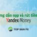 Hướng dẫn nạp và rút tiền tại Yandex Money  