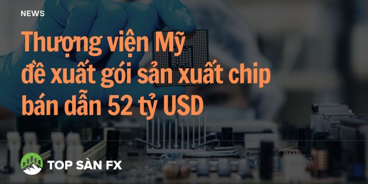 Thượng viện Mỹ đề xuất gói sản xuất chip bán dẫn 52 tỷ USD