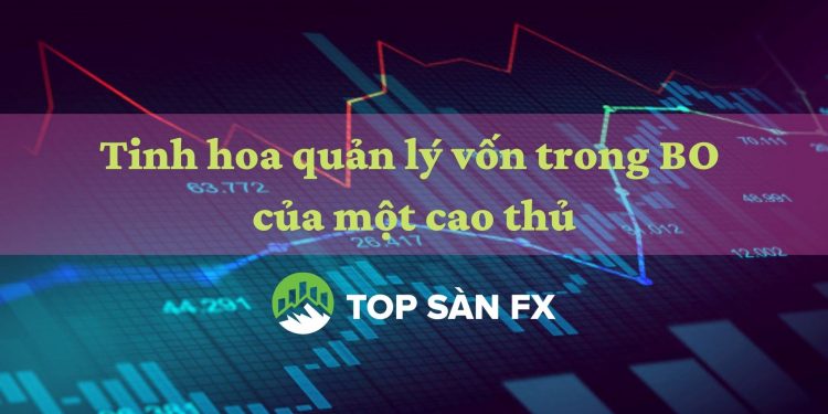 Tinh hoa quản lý vốn trong BO của một cao thủ 