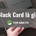 Black card là gì? Những thẻ đen mang lại “quyền năng” gì?