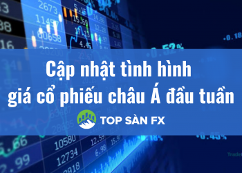 Cập nhật tình hình giá cổ phiếu châu Á đầu tuần