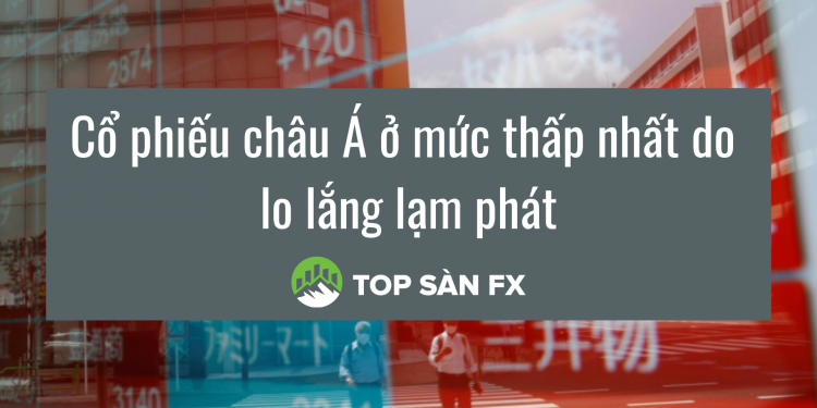 Cổ phiếu châu Á ở mức thấp nhất do lo lắng lạm phát