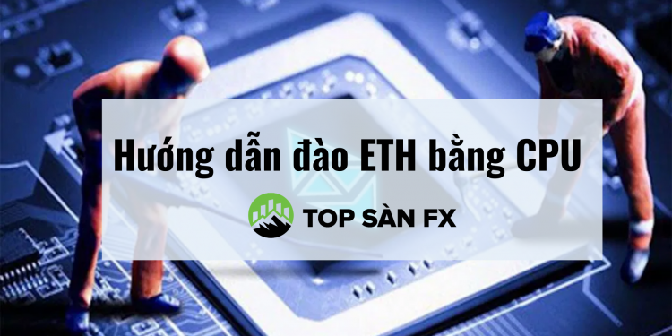 Hướng dẫn đào ETH bằng CPU