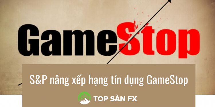 S&P nâng xếp hạng tín dụng GameStop