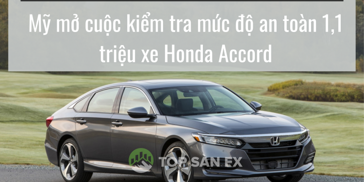 Mỹ mở cuộc điều tra về độ an toàn 1,1 triệu xe Honda Accord