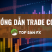 Hướng dẫn trade coin từ cơ bản đến nâng cao