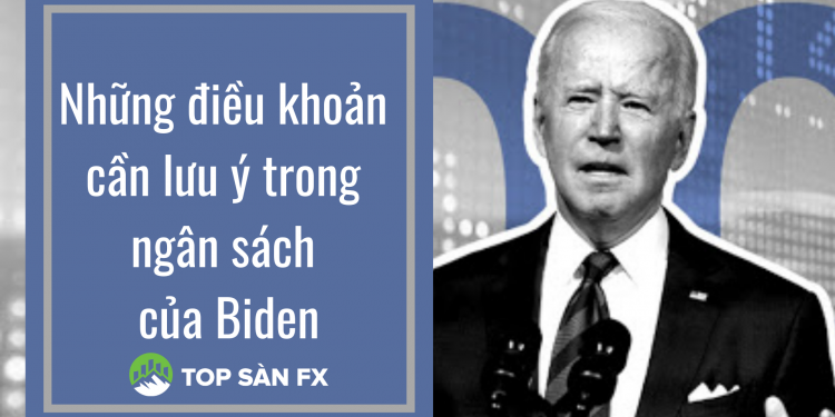 Những điều khoản cần lưu ý trong ngân sách của Biden