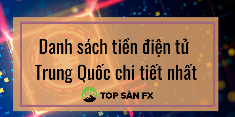 Danh sách tiền điện tử Trung Quốc chi tiết nhất