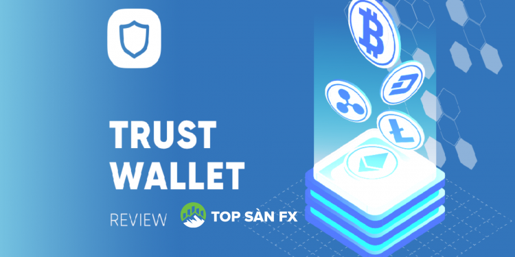 Trust Wallet là gì? Hướng dẫn sử dụng ví Trust Wallet