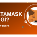 Ví Metamask an toàn không? Cách tạo ví Metamask