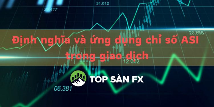 Định nghĩa và ứng dụng chỉ số ASI trong giao dịch