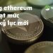 Đồng ethereum lại đạt mức cao kỷ lục mới