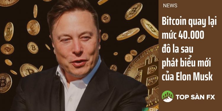 Bitcoin quay lại mức 40.000 đô la sau phát biểu mới của Elon Musk