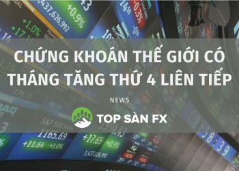 Chứng khoán thế giới có tháng tăng thứ 4 liên tiếp
