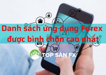 Danh sách ứng dụng Forex được bình chọn cao nhất 
