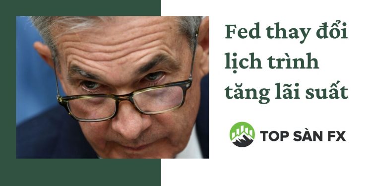 Fed thay đổi lịch trình tăng lãi suất