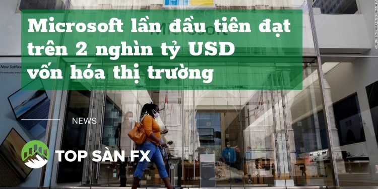 Microsoft lần đầu tiên đạt trên 2 nghìn tỷ USD vốn hóa thị trường 