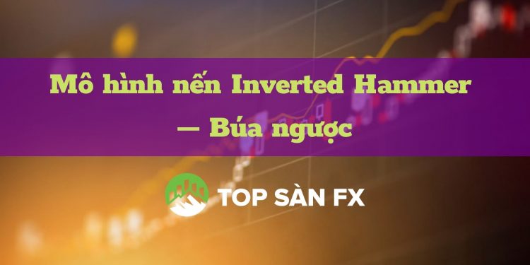 Mô hình nến Inverted Hammer – Búa ngược