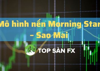 Mô hình nến Morning Star và mẹo giao dịch hiệu quả nhất 2022