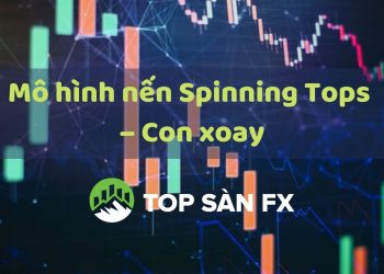 Cách giao dịch với mô hình nến Spinning Tops ăn chắc 100%