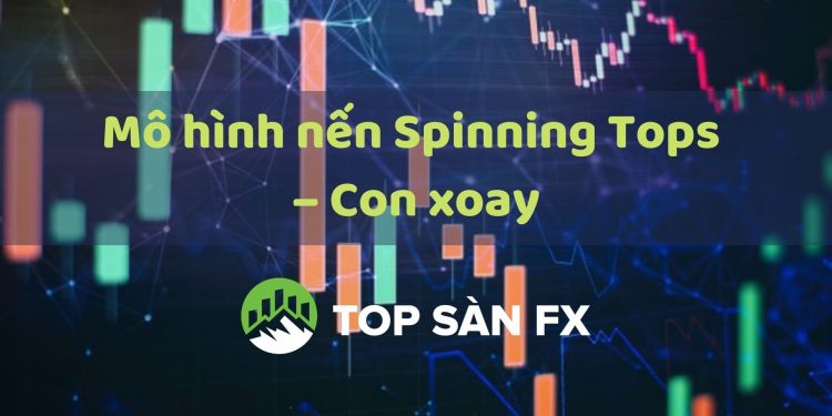 Cách giao dịch với mô hình nến Spinning Tops ăn chắc 100%