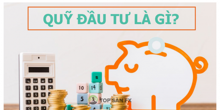 Quỹ đầu tư là gì? Danh sách quỹ đầu tư nổi tiếng ở Việt Nam