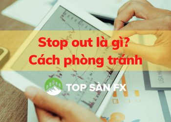 Stop out là gì? Cách phòng tránh