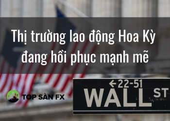 Thị trường lao động Hoa Kỳ đang hồi phục mạnh mẽ