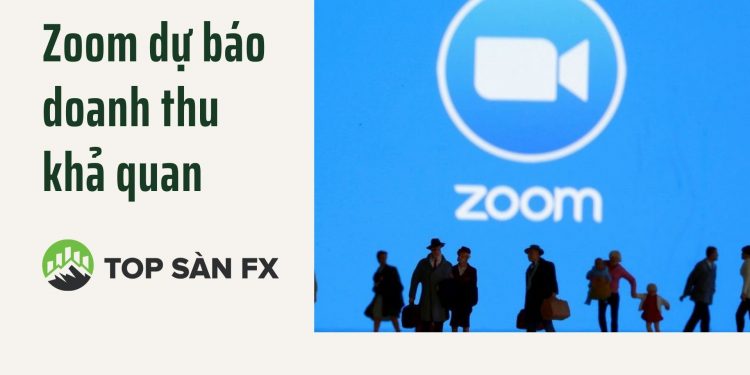 Zoom dự báo doanh thu khả quan trong tình hình đại dịch COVID-19 chưa được khống chế