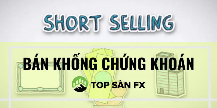 Bán khống chứng khoán là gì?