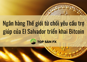 Ngân hàng Thế giới từ chối yêu cầu trợ giúp của El Salvador triển khai bitcoin