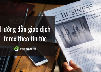 Hướng dẫn giao dịch forex theo tin tức