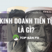 Kinh doanh tiền tệ là gì? Ai có thể tham gia thị trường này?