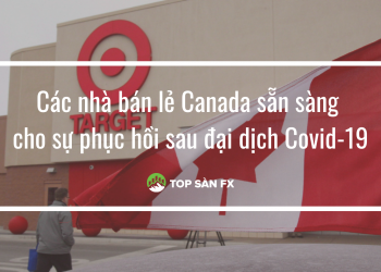 Các nhà bán lẻ Canada sẵn sàng phục hồi sau đại dịch Covid-19