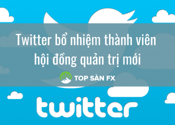 Twitter bổ nhiệm thành viên hội đồng quản trị mới