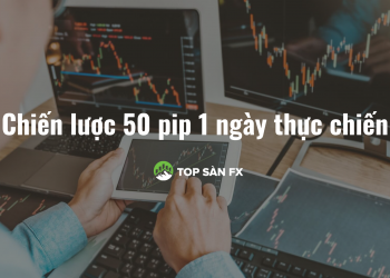 Chiến lược 50 pip 1 ngày thực chiến