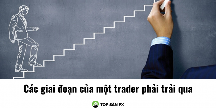 Các giai đoạn của một trader phải trải qua